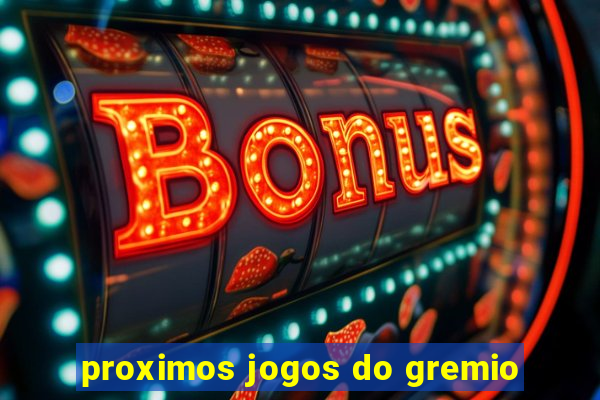 proximos jogos do gremio